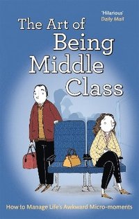 bokomslag The Art of Being Middle Class