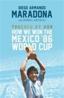 bokomslag Touched By God: How We Won the Mexico '86 World Cup