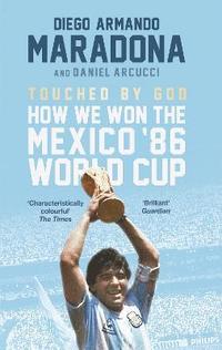 bokomslag Touched By God: How We Won the Mexico '86 World Cup