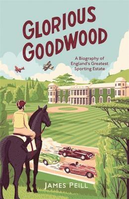 James Peill - Glorious Goodwood, Inbunden