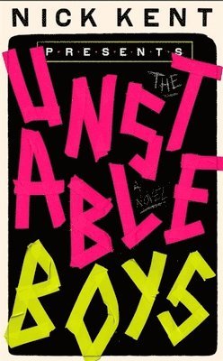 Nick Kent - Unstable Boys, Inbunden