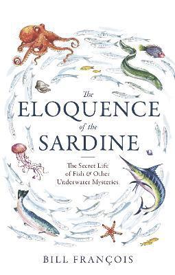 Bill Francois - Eloquence of the Sardine, Häftad