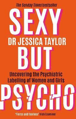 Dr Jessica Taylor, Jessica Taylor, Taylor - Sexy But Psycho, Häftad