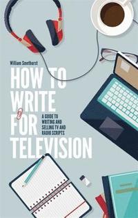bokomslag How To Write For Television 7th Edition