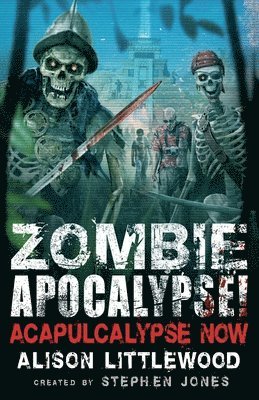 Zombie Apocalypse! Acapulcalypse Now 1