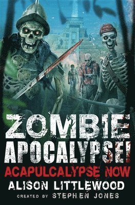 Stephen Jones, Alison Littlewood - Zombie Apocalypse! Acapulcalypse Now, Häftad