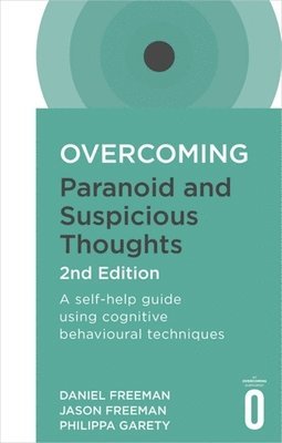 Daniel Freeman, Jason Freeman, Philippa Garety - Overcoming Paranoid and Suspicious Thoughts, 2nd Edition, Häftad