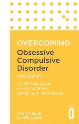 David Veale, Rob Willson - Overcoming Obsessive Compulsive Disorder, 2nd Edition, Häftad