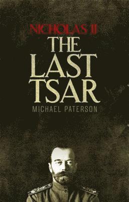 Michael Paterson - Nicholas II, The Last Tsar, Häftad