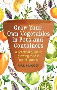 bokomslag Grow Your Own Vegetables in Pots and Containers