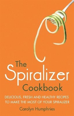 bokomslag The Spiralizer Cookbook