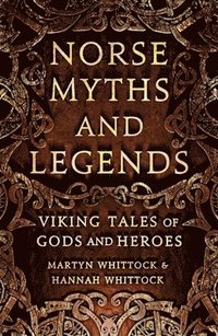 bokomslag Norse Myths and Legends: Viking tales of gods and heroes