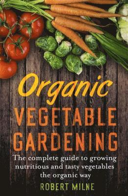 Robert Milne - Organic Vegetable Gardening, Häftad