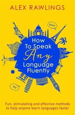 Alex Rawlings - How to Speak Any Language Fluently, Häftad