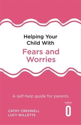 Helping Your Child with Fears and Worries 2nd Edition 1