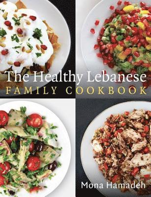 The Healthy Lebanese Family Cookbook 1