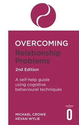 Michael Crowe, Kevan Wylie - Overcoming Relationship Problems 2nd Edition, Häftad