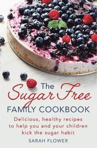 bokomslag The Sugar-Free Family Cookbook