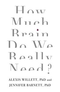 bokomslag How Much Brain Do We Really Need?