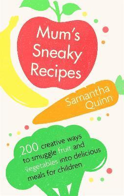 Mum's Sneaky Recipes 1