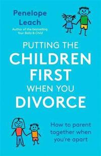 bokomslag Putting the Children First When You Divorce