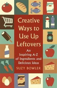 bokomslag Creative Ways to Use Up Leftovers