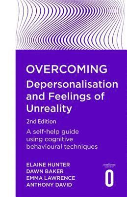 Anthony David, Emma Lawrence, Dawn Baker, Elaine Hunter - Overcoming Depersonalisation and Feelings of Unreality, 2nd Edition, Häftad