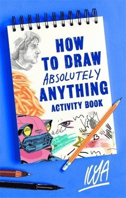 How to Draw Absolutely Anything Activity Book 1