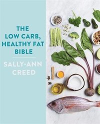 bokomslag The Low-Carb, Healthy Fat Bible