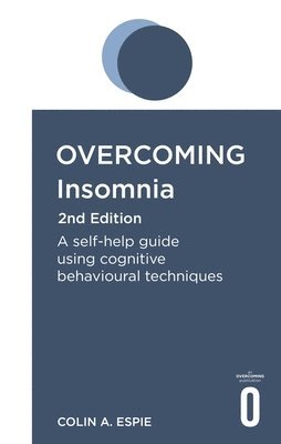 Colin A. Espie - Overcoming Insomnia 2nd Edition, Häftad