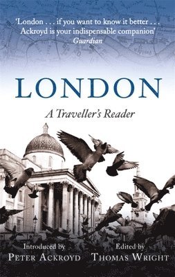 Peter Ackroyd, Thomas Wright, Peter Ackroyd, Thomas Wright - London: A Traveller's Reader, Häftad