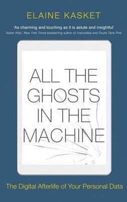 Elaine Kasket - All the Ghosts in the Machine, Häftad