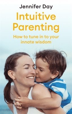 Jennifer Day - Intuitive Parenting, Häftad