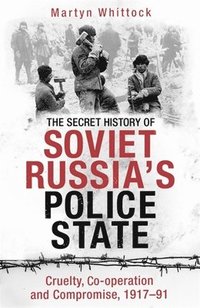 bokomslag The Secret History of Soviet Russia's Police State