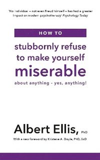 bokomslag How to Stubbornly Refuse to Make Yourself Miserable