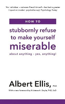 bokomslag How to Stubbornly Refuse to Make Yourself Miserable