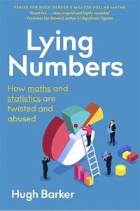 bokomslag Lying Numbers: How Maths and Statistics Are Twisted and Abused