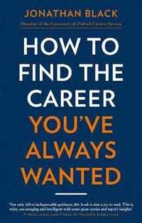 bokomslag How to Find the Career You've Always Wanted