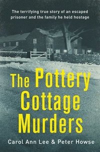 bokomslag The Pottery Cottage Murders: The First-Hand Account of a Family Held Hostage