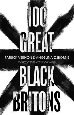Patrick Vernon, Angelina Osborne - 100 Great Black Britons, Inbunden