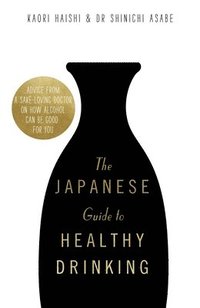 bokomslag The Japanese Guide to Healthy Drinking
