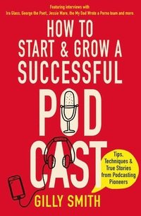 bokomslag How to Start and Grow a Successful Podcast