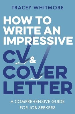 bokomslag How to Write an Impressive CV and Cover Letter