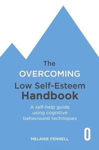 bokomslag The Overcoming Low Self-esteem Handbook