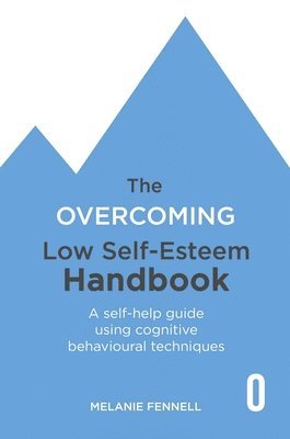 bokomslag The Overcoming Low Self-esteem Handbook