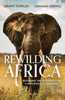 Grant Fowlds, Graham Spence - Rewilding Africa, Häftad
