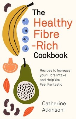 Catherine Atkinson - Healthy Fibre-rich Cookbook, Häftad