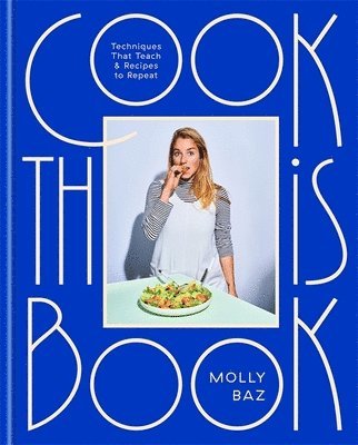 Molly Baz - Cook This Book, Inbunden
