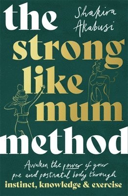 Shakira Akabusi - Strong Like Mum Method, Häftad