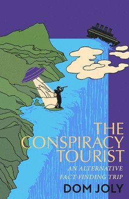 Dom Joly - Conspiracy Tourist, Inbunden